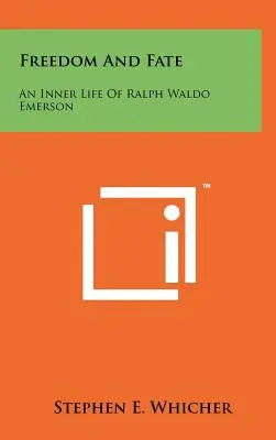 Wolność i przeznaczenie: wewnętrzne życie Ralpha Waldo Emersona - Freedom And Fate: An Inner Life Of Ralph Waldo Emerson