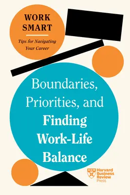 Granice, priorytety i znalezienie równowagi między pracą a życiem prywatnym - Boundaries, Priorities, and Finding Work-Life Balance