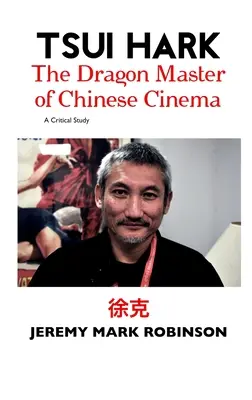 Tsui Hark: Smoczy mistrz chińskiego kina - Tsui Hark: The Dragon Master of Chinese Cinema