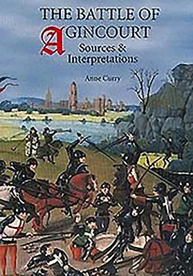 Bitwa pod Agincourt: Źródła i interpretacje - The Battle of Agincourt: Sources and Interpretations