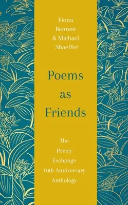 Wiersze jako przyjaciele: Antologia wymiany poezji z okazji 10. rocznicy wydania - Poems as Friends: The Poetry Exchange Anthology 10th Anniversary Edition