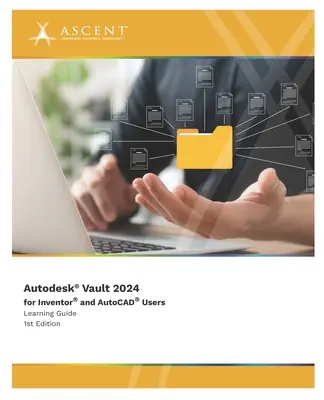 Autodesk Vault 2024 dla użytkowników programów Inventor i AutoCAD - Autodesk Vault 2024 for Inventor and AutoCAD Users