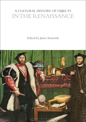 Kulturowa historia przedmiotów w renesansie - A Cultural History of Objects in the Renaissance