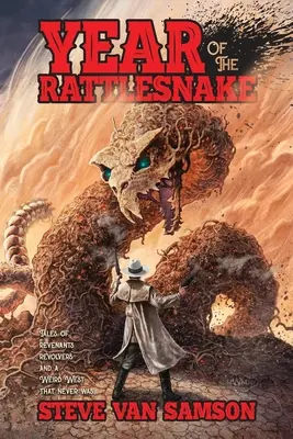 Rok grzechotnika: Opowieści o rewolwerowcach, rewolwerach i dziwnym Zachodzie, którego nigdy nie było - Year of the Rattlesnake: Tales of Revenants, Revolvers and a Weird West that never was