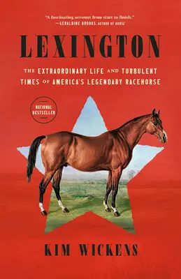 Lexington: Niezwykłe życie i burzliwe czasy legendarnego amerykańskiego konia wyścigowego - Lexington: The Extraordinary Life and Turbulent Times of America's Legendary Racehorse