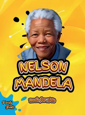 Nelson Mandela Book for Kids: Biografia wielkiego południowoafrykańskiego działacza anty-apartheidowego, polityka i męża stanu dla dzieci. Kolorowe strony. - Nelson Mandela Book for Kids: The biography of the great South African anti-apartheid activist, politician, and statesman for Kids. Colored Pages.