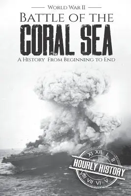 Bitwa na Morzu Koralowym - II wojna światowa: Historia od początku do końca - Battle of the Coral Sea - World War II: A History from Beginning to End