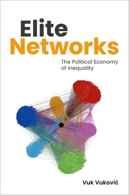 Elite Networks: Ekonomia polityczna nierówności - Elite Networks: The Political Economy of Inequality