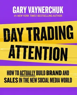 Day Trading Attention: Jak faktycznie budować markę i sprzedaż w nowym świecie mediów społecznościowych - Day Trading Attention: How to Actually Build Brand and Sales in the New Social Media World