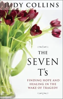 Siedem T: Odnajdywanie nadziei i uzdrowienia w obliczu tragedii - The Seven T's: Finding Hope and Healing in the Wake of Tragedy