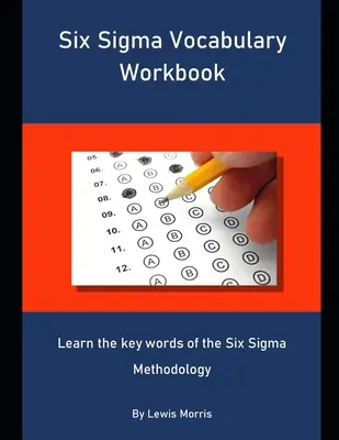 Six Sigma Vocabulary Workbook: Poznaj kluczowe słowa metodologii Six Sigma - Six Sigma Vocabulary Workbook: Learn the key words of the Six Sigma Methodology