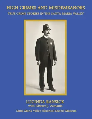 Wysokie przestępstwa i wykroczenia: Prawdziwe historie kryminalne w dolinie Santa Maria - High Crimes and Misdemeanors: True Crime Stories in the Santa Maria Valley