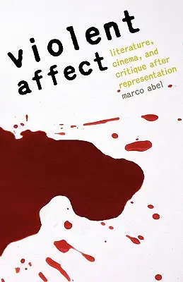 Violent Affect: Literatura, kino i krytyka po reprezentacji - Violent Affect: Literature, Cinema, and Critique After Representation