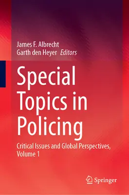 Tematy specjalne w polityce: Zagadnienia krytyczne i perspektywy globalne, tom 1 - Special Topics in Policing: Critical Issues and Global Perspectives, Volume 1