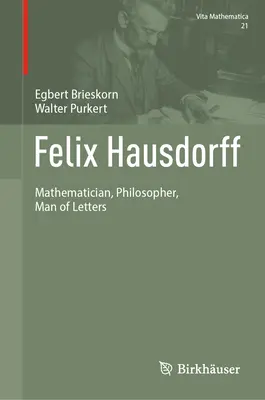 Felix Hausdorff: matematyk, filozof, człowiek pióra - Felix Hausdorff: Mathematician, Philosopher, Man of Letters