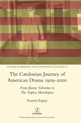 The Catalonian Journey of American Drama 1909-2000: Od Jimmy'ego Valentine'a do Monologów waginy - The Catalonian Journey of American Drama 1909-2000: From Jimmy Valentine to The Vagina Monologues