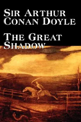 Wielki cień Arthura Conana Doyle'a, literatura piękna, historyczna - The Great Shadow by Arthur Conan Doyle, Fiction, Historical