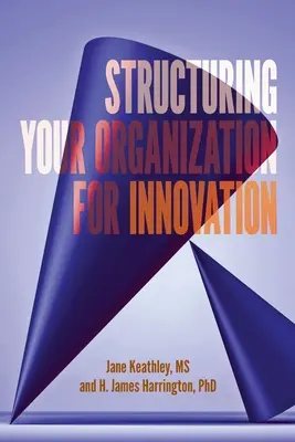 Strukturyzacja organizacji pod kątem innowacji - Structuring Your Organization for Innovation