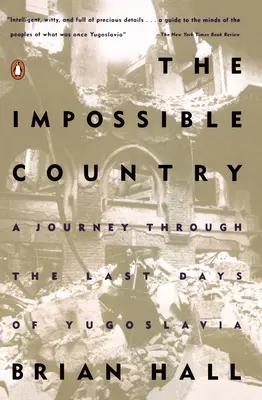 The Impossible Country: Podróż przez ostatnie dni Jugosławii - The Impossible Country: A Journey Through the Last Days of Yugoslavia