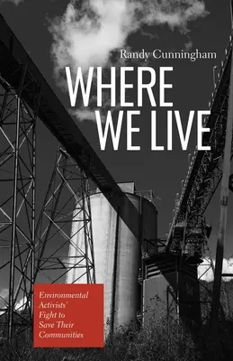 Gdzie żyjemy: Walka aktywistów środowiskowych o ocalenie swoich społeczności - Where We Live: Environmental Activists' Fight to Save Their Communities