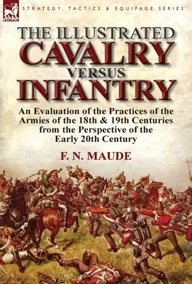 The Illustrated Cavalry Versus Infantry: Ocena praktyk armii XVIII i XIX wieku z perspektywy wczesnych 2 - The Illustrated Cavalry Versus Infantry: An Evaluation of the Practices of the Armies of the 18th & 19th Centuries from the Perspective of the Early 2
