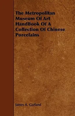 The Metropolitan Museum of Art - podręcznik kolekcji chińskiej porcelany - The Metropolitan Museum Of Art HandBook Of A Collection Of Chinese Porcelains