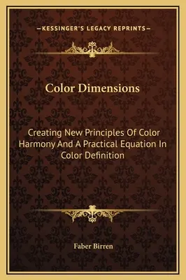 Wymiary kolorów: Tworzenie nowych zasad harmonii kolorów i praktyczne równanie w definiowaniu kolorów - Color Dimensions: Creating New Principles Of Color Harmony And A Practical Equation In Color Definition