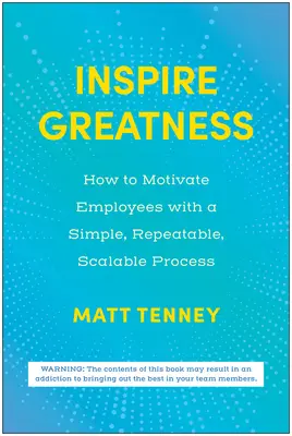 Inspire Greatness: Jak motywować pracowników za pomocą prostego, powtarzalnego i skalowalnego procesu? - Inspire Greatness: How to Motivate Employees with a Simple, Repeatable, Scalable Process