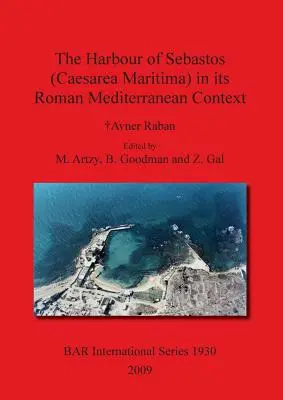 Port Sebastos (Cezarea Maritima) w rzymskim kontekście śródziemnomorskim - The Harbour of Sebastos (Caesarea Maritima) in its Roman Mediterranean Context