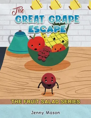 Seria sałatek owocowych - Wielka ucieczka winogron - The Fruit Salad Series - The Great Grape Escape