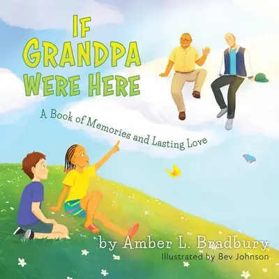 Gdyby dziadek tu był: Księga wspomnień i trwałej miłości - If Grandpa Were Here: A Book of Memories and Lasting Love