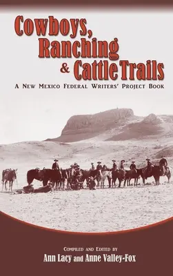 Kowboje, ranczerzy i szlaki bydła: Książka Federalnego Projektu Pisarzy Nowego Meksyku - Cowboys, Ranching & Cattle Trails: A New Mexico Federal Writers' Project Book