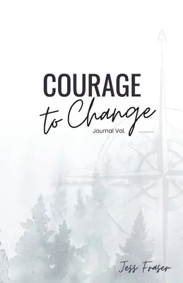 Odwaga do zmian: Dziennik uważnego wyznaczania celów - Courage To Change: The Mindful Goal Setting Journal