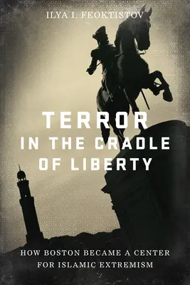 Terror w kolebce wolności: Jak Boston stał się centrum islamskiego ekstremizmu - Terror in the Cradle of Liberty: How Boston Became a Center for Islamic Extremism