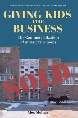 Giving Kids The Business: Komercjalizacja amerykańskich szkół - Giving Kids The Business: The Commercialization Of America's Schools