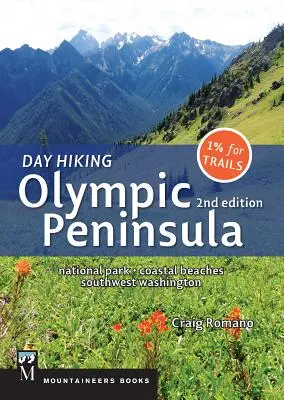 Day Hiking Olympic Peninsula, 2nd Edition: Park Narodowy / Nadmorskie plaże / Południowo-zachodni Waszyngton - Day Hiking Olympic Peninsula, 2nd Edition: National Park / Coastal Beaches / Southwest Washington