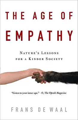 Wiek empatii: lekcje natury dla łagodniejszego społeczeństwa - The Age of Empathy: Nature's Lessons for a Kinder Society