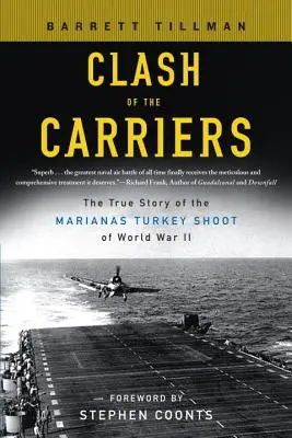 Starcie lotniskowców: Prawdziwa historia zestrzelenia tura na Marianach podczas II wojny światowej - Clash of the Carriers: The True Story of the Marianas Turkey Shoot of World War II