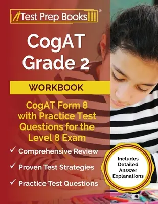 CogAT Grade 2 Workbook: CogAT Form 8 with Practice Test Questions for the Level 8 Exam [Zawiera szczegółowe wyjaśnienia odpowiedzi] - CogAT Grade 2 Workbook: CogAT Form 8 with Practice Test Questions for the Level 8 Exam [Includes Detailed Answer Explanations]