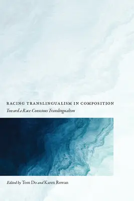 Racing Translingualism in Composition: W kierunku świadomego rasowo translingwizmu - Racing Translingualism in Composition: Toward a Race-Conscious Translingualism