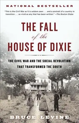 Upadek domu Dixie: Wojna secesyjna i rewolucja społeczna, która zmieniła Południe - The Fall of the House of Dixie: The Civil War and the Social Revolution That Transformed the South