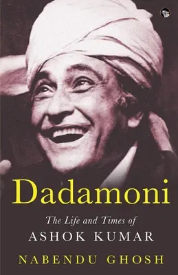 Dadamoni - życie i czasy Aśoka Kumara - Dadamoni the Life and Times of Ashok Kumar