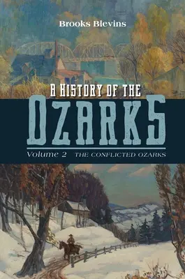 Historia Ozarków, tom 2: Skonfliktowane Ozarki, tom 2 - A History of the Ozarks, Volume 2: The Conflicted Ozarksvolume 2