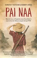 Pai Naa: Prawdziwa historia przetrwania Angielki Nony Baker w malajskiej dżungli podczas II wojny światowej - Pai Naa: The True Story of Englishwoman Nona Baker's Survival in the Malayan Jungle During WWII