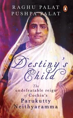 Destiny's Child: Niepokonane rządy Parukutty Neithyarammy z Cochin - Destiny's Child: The Undefeatable Reign of Cochin's Parukutty Neithyaramma