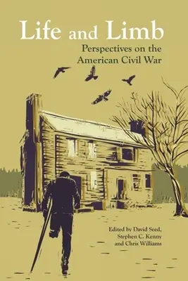 Życie i ciało: Perspektywy amerykańskiej wojny domowej - Life and Limb: Perspectives on the American Civil War