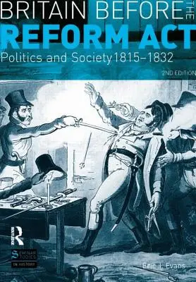 Wielka Brytania przed reformami: Polityka i społeczeństwo 1815-1832 - Britain Before the Reform ACT: Politics and Society 1815-1832
