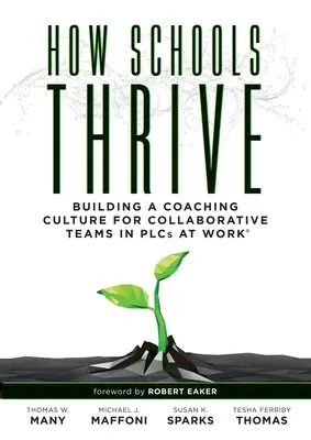 How Schools Thrive: Building a Coaching Culture for Collaborative Teams in Plcs at Work(r) (Skuteczne strategie coachingowe dla firm w pracy) - How Schools Thrive: Building a Coaching Culture for Collaborative Teams in Plcs at Work(r) (Effective Coaching Strategies for Plcs at Work