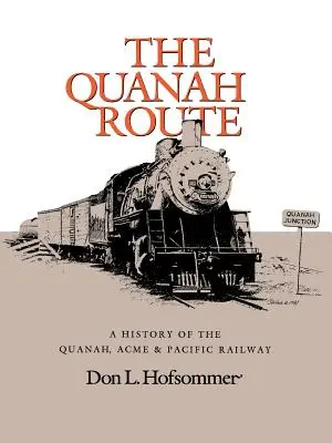 Szlak Quanah: Historia kolei Quanah, Acme i Pacific - The Quanah Route: A History of the Quanah, Acme & Pacific Railway