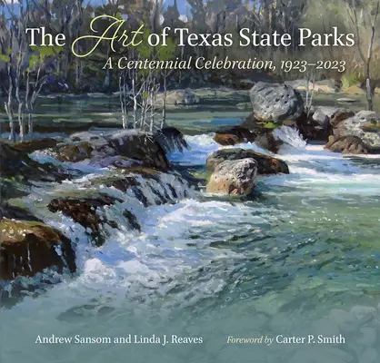 The Art of Texas State Parks: Obchody stulecia, 1923-2023 - The Art of Texas State Parks: A Centennial Celebration, 1923-2023